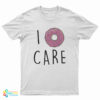 I Donut Care T-Shirt