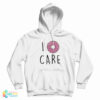I Donut Care Hoodie