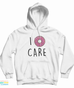 I Donut Care Hoodie