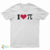 I Love Pi T-Shirt