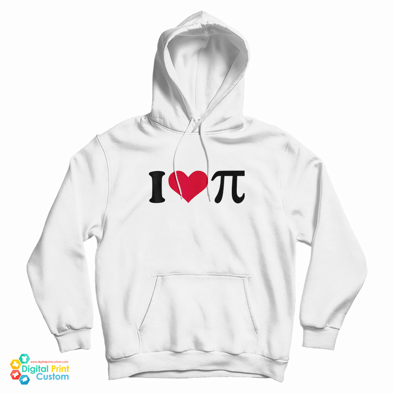 I Love Pi Hoodie