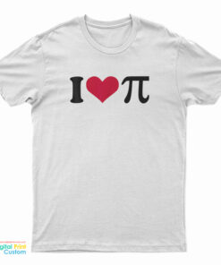 I Love Pi T-Shirt