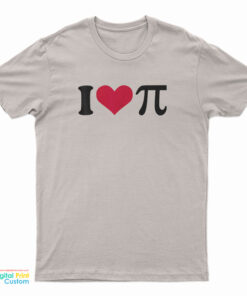 I Love Pi T-Shirt