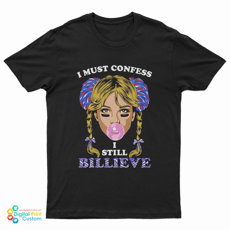 I Must Confess I Still Believe T-Shirt