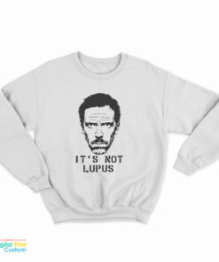 It's Not Lupus Sweatshirt