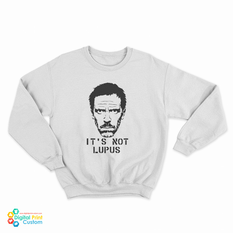 It's Not Lupus Sweatshirt
