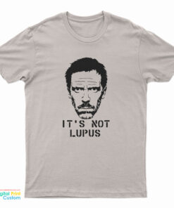 It's Not Lupus T-Shirt