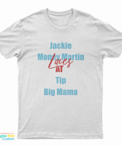 Jackie Money Martin Laces At Tip Big Mama T-Shirt