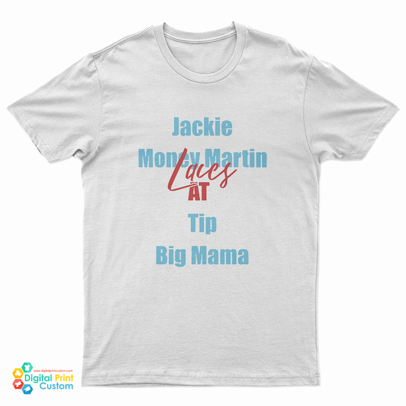 Jackie Money Martin Laces At Tip Big Mama T-Shirt