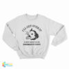 Opossum I'll Get Over It I Just Need To Be Dramatic First Sweatshirt