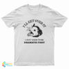 Opossum I'll Get Over It I Just Need To Be Dramatic First T-Shirt
