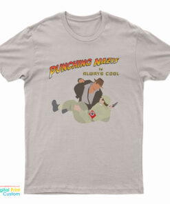 Punching Nazis Is Always Cool T-Shirt
