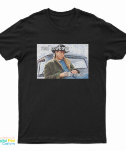 Real Cowboys Ride Cock T-Shirt