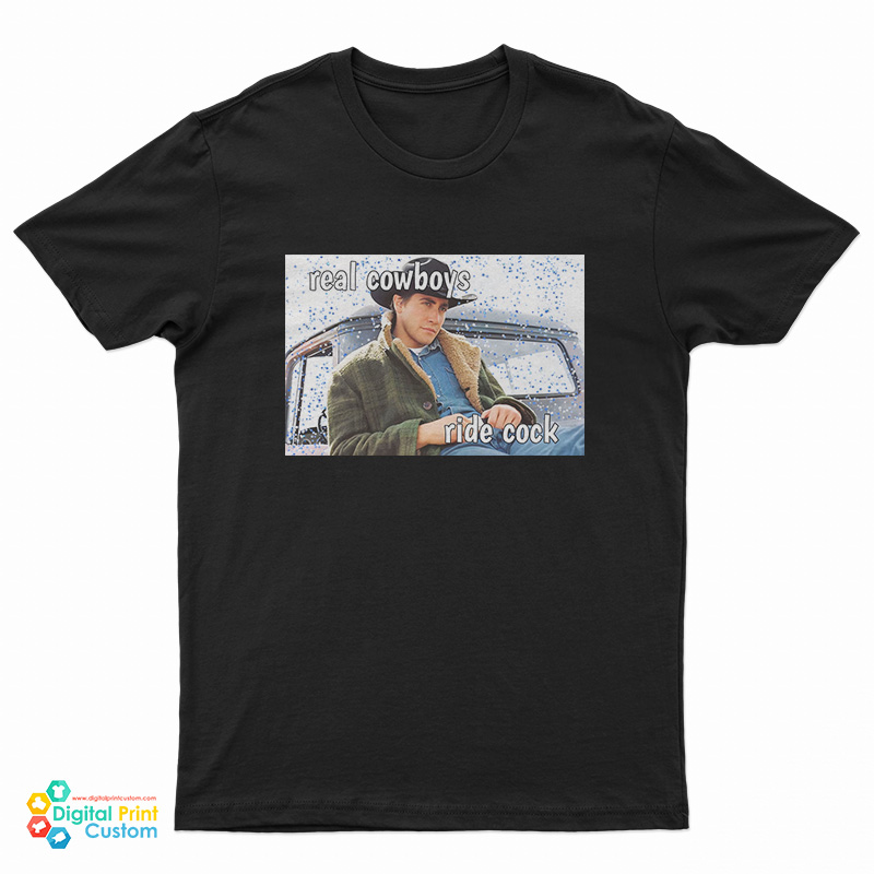 Real Cowboys Ride Cock T-Shirt