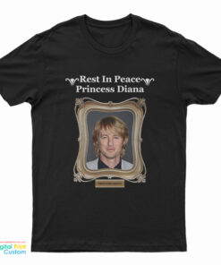 Rest In Peace Princess Diana Owen Wilson T-Shirt