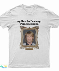 Rest In Peace Princess Diana Owen Wilson T-Shirt