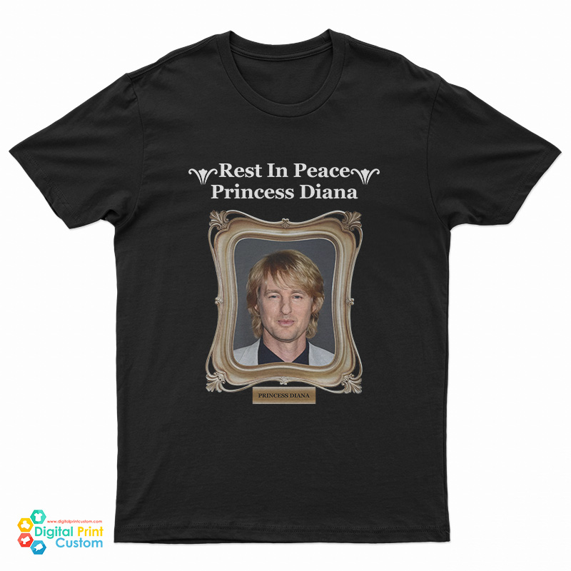 Rest In Peace Princess Diana Owen Wilson T-Shirt