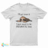 Sloth I'll Get Over It I Just Need To Be Dramatic First T-Shirt