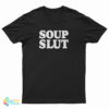 Soup Slut T-Shirt