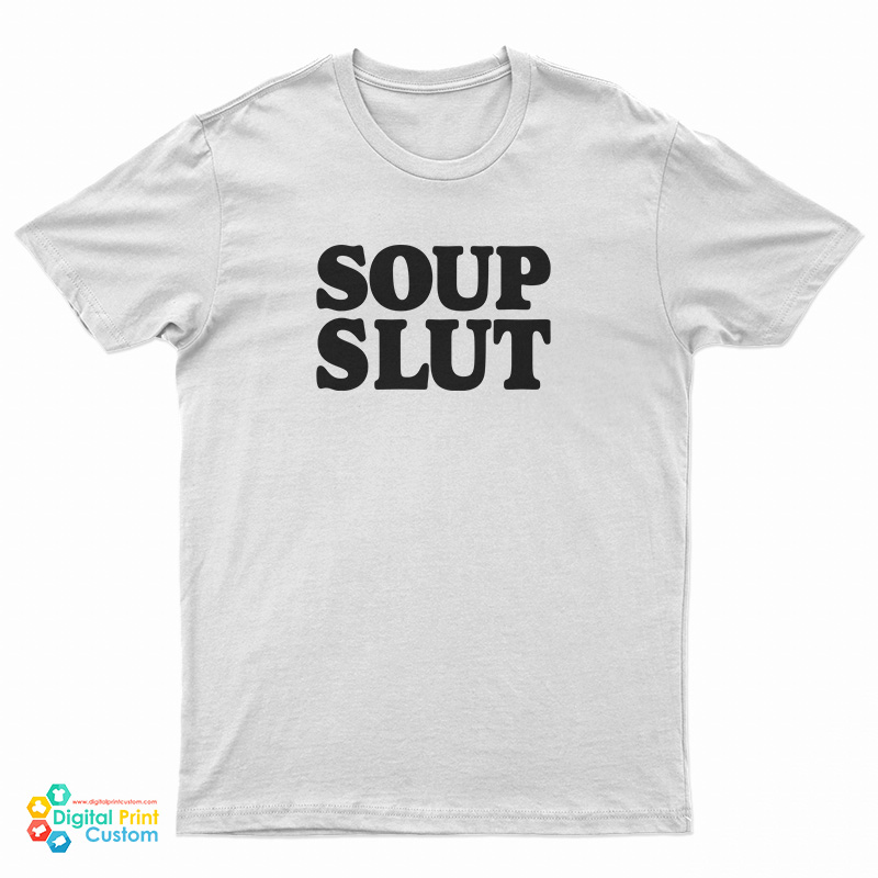 Soup Slut T-Shirt