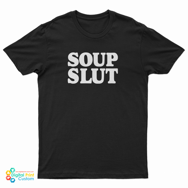 Soup Slut T-Shirt