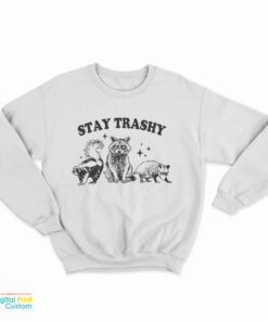 Stay Trashy Raccoon Sweatshirt
