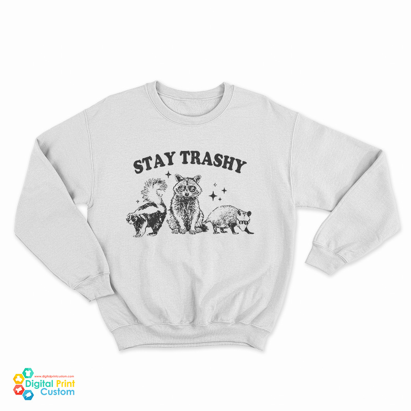 Stay Trashy Raccoon Sweatshirt