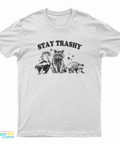 Stay Trashy Raccoon T-Shirt