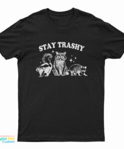 Stay Trashy Raccoon T-Shirt