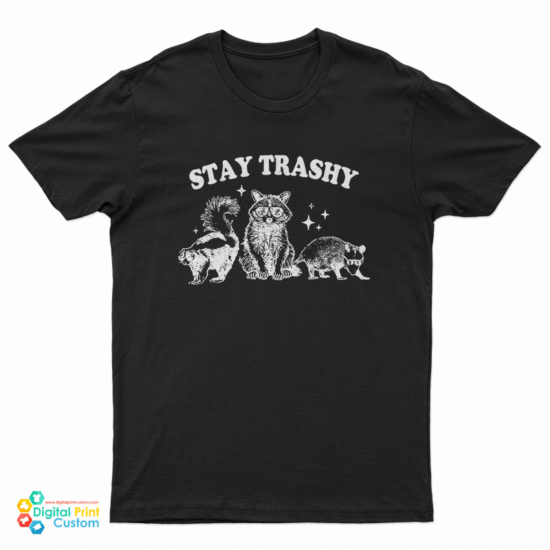 Stay Trashy Raccoon T-Shirt