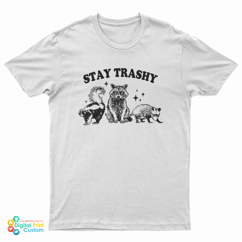 Stay Trashy Raccoon T-Shirt