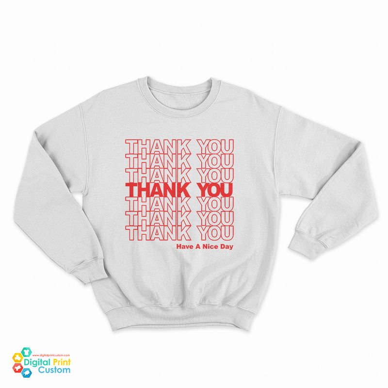 Thank You Have A Nice Day Sweatshirt