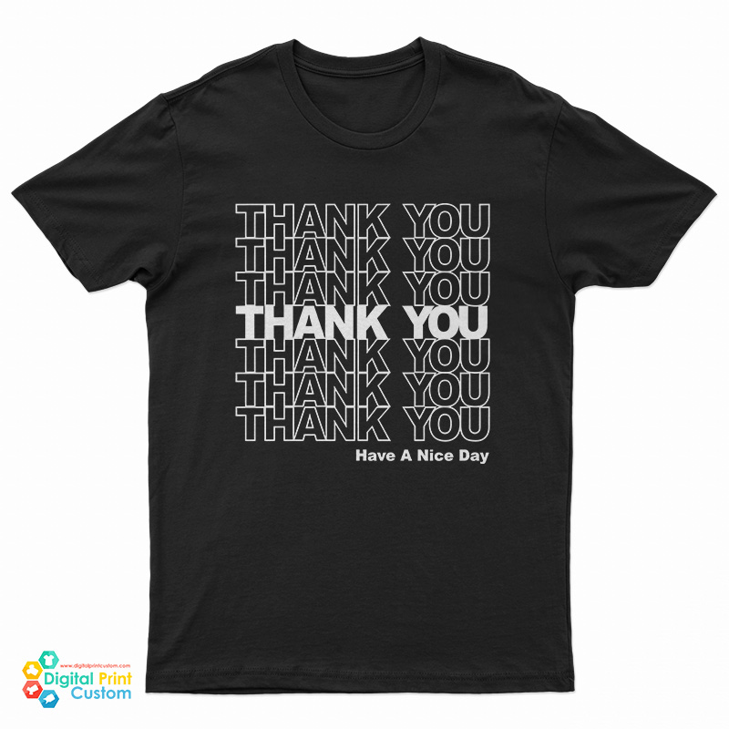 Thank You Have A Nice Day T-Shirt