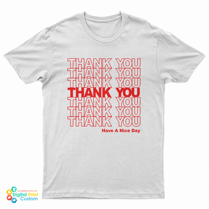 Thank You Have A Nice Day T-Shirt