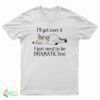 Unicorn I'll Get Over It I Just Need To Be Dramatic First T-Shirt