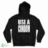 Use A Condom Hoodie