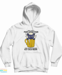Yeah I Got A Porn Addiction Porn Myself Another Ice Cold Beer Hoodie