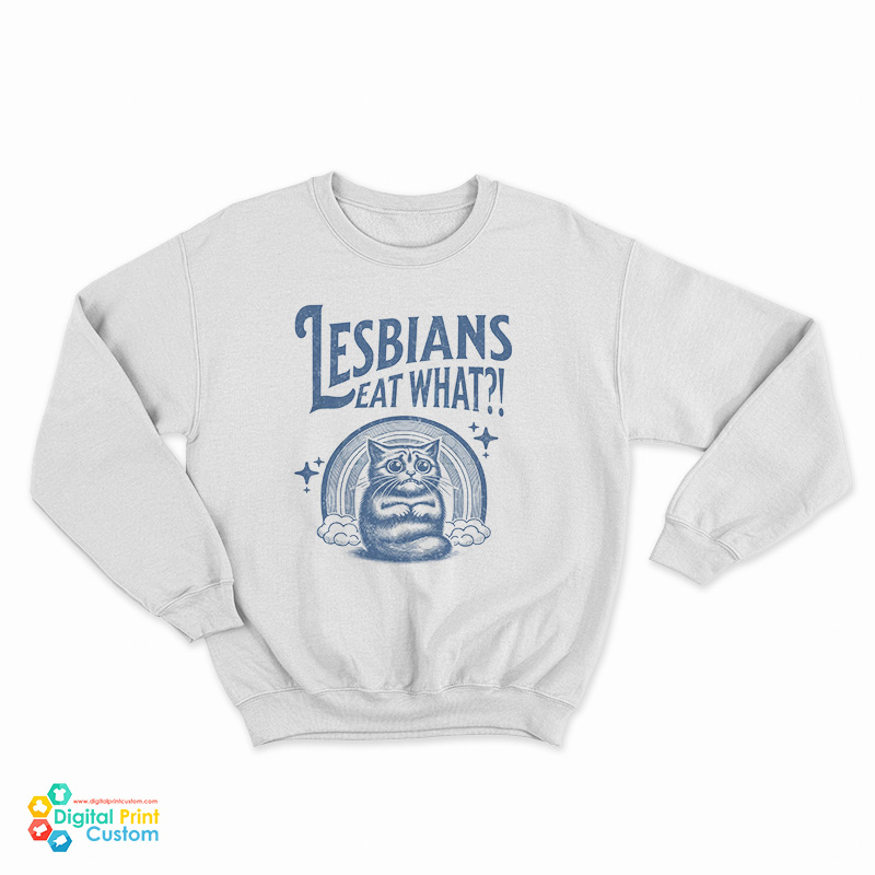 Cat Lesbians Eat What Sweatshirt