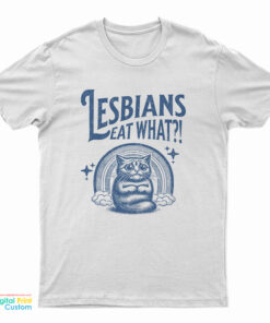 Cat Lesbians Eat What T-Shirt