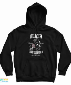 Death But Not For You Gunslinger Never For You Hoodie
