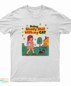 Doing Shady Shit With My Cat T-Shirt