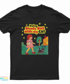 Doing Shady Shit With My Cat T-Shirt