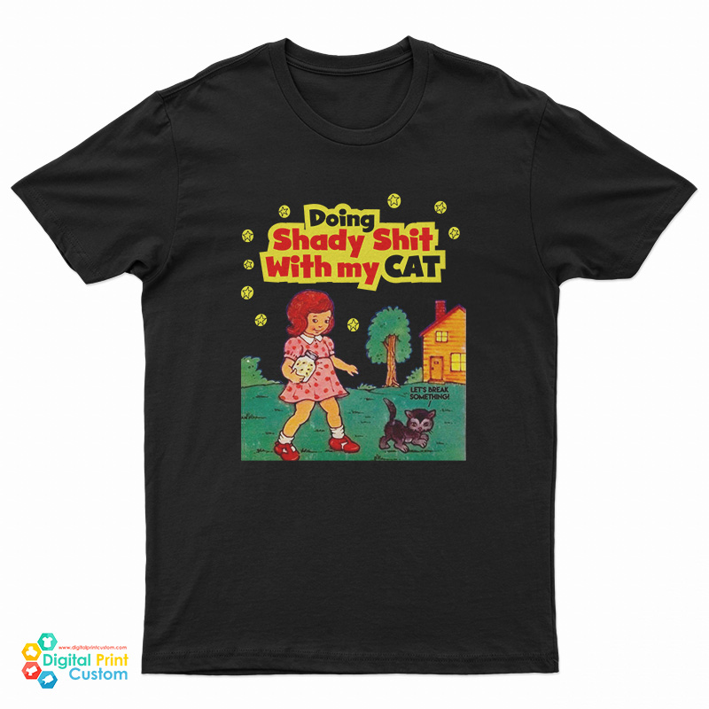 Doing Shady Shit With My Cat T-Shirt