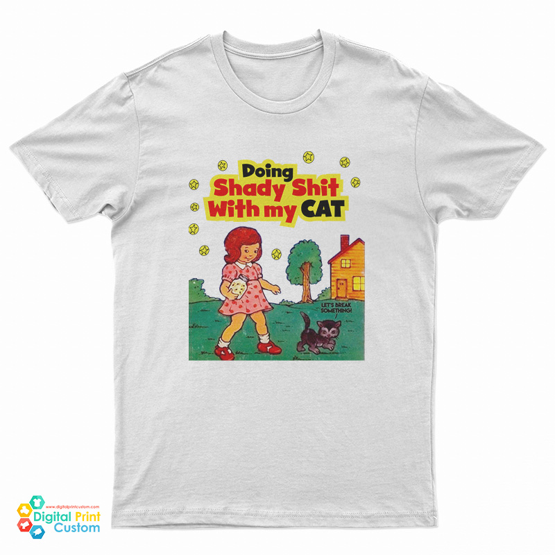 Doing Shady Shit With My Cat T-Shirt