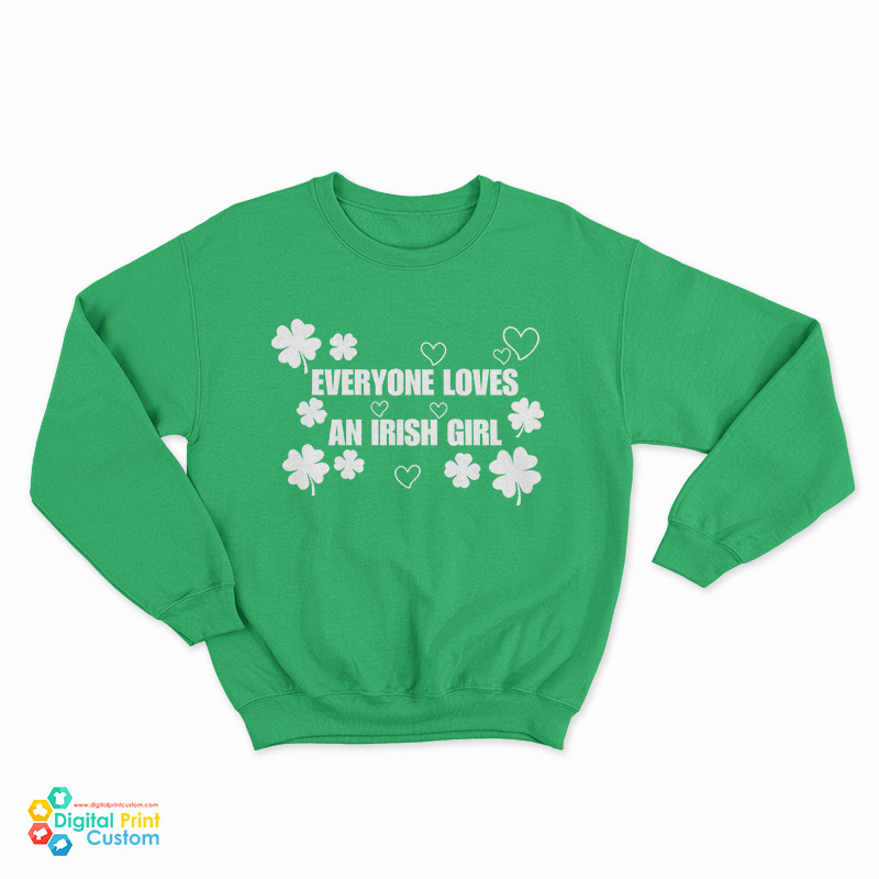 Everyone Loves An Irish Girl Sweatshirt