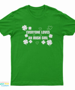 Everyone Loves An Irish Girl T-Shirt