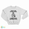 Fuck The Super Bowl I Need Some Superb Hole Sweatshirt