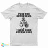 Fuck The Super Bowl I Need Some Superb Hole T-Shirt