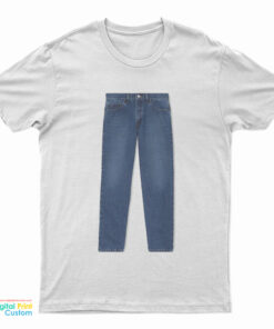 Funny Meme Jeans Joke T-Shirt