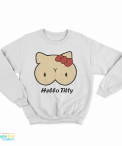 Hello Titty Parody Kitty Boobs Sweatshirt